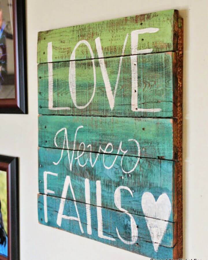 How To Painted Pallet Love Never Fails Sign