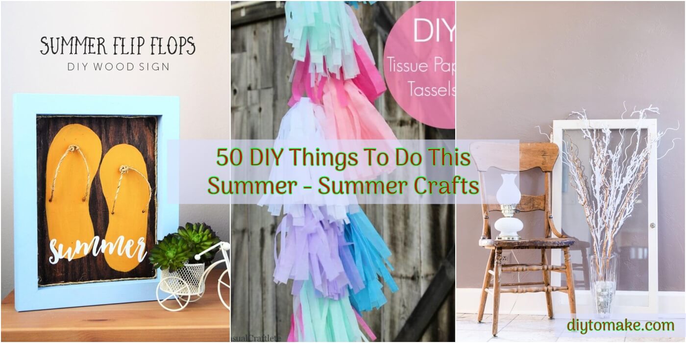 50 Diy Things To Do This Summer Summer Crafts 50 Diy Things To Do This Summer Summer Crafts